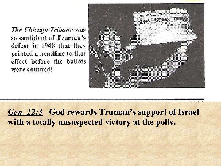 Gen. 12: 3 God rewards Truman’s support of Israel with a totally unsuspected victory