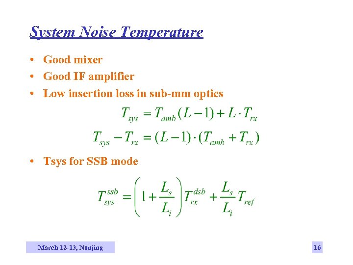 System Noise Temperature • Good mixer • Good IF amplifier • Low insertion loss
