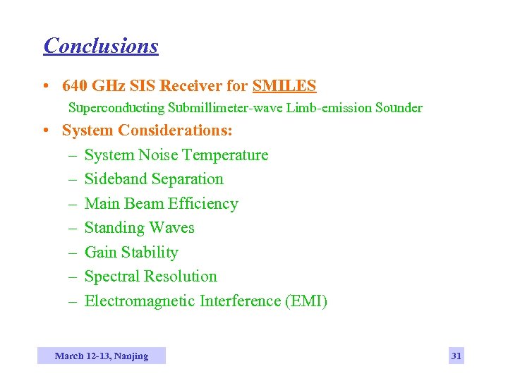 Conclusions • 640 GHz SIS Receiver for SMILES Superconducting Submillimeter-wave Limb-emission Sounder • System