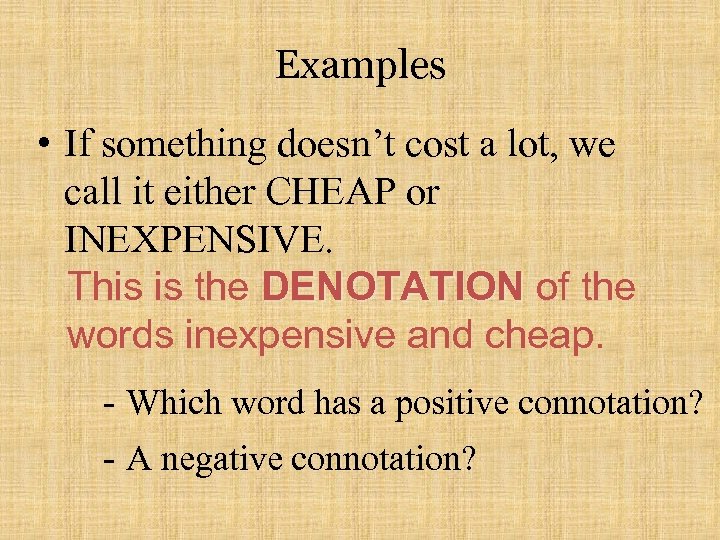 Examples • If something doesn’t cost a lot, we call it either CHEAP or