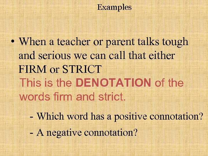 Examples • When a teacher or parent talks tough and serious we can call