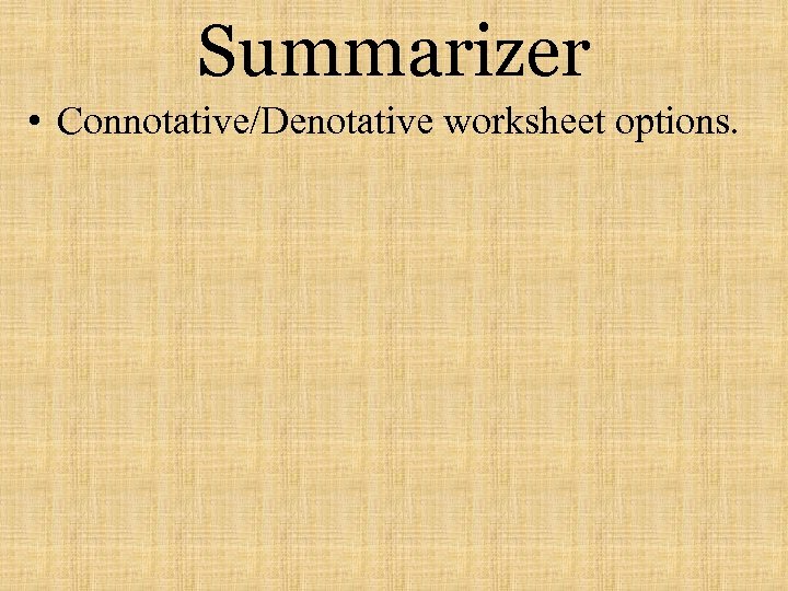 Summarizer • Connotative/Denotative worksheet options. 