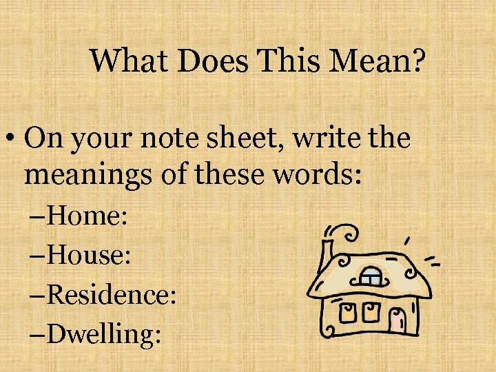 What Does This Mean? • On your note sheet, write the meanings of these