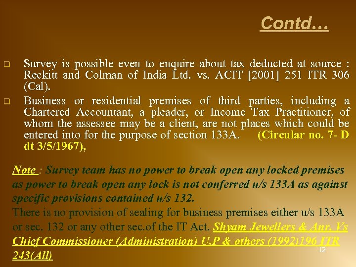 Contd… q q Survey is possible even to enquire about tax deducted at source