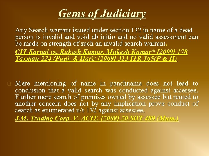 Gems of Judiciary Any Search warrant issued under section 132 in name of a