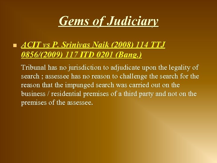 Gems of Judiciary n ACIT vs P. Srinivas Naik (2008) 114 TTJ 0856/(2009) 117