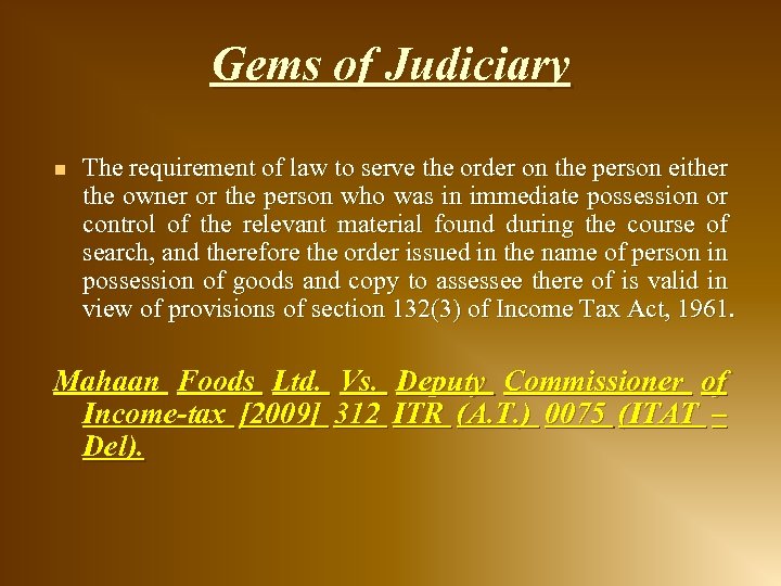 Gems of Judiciary n The requirement of law to serve the order on the