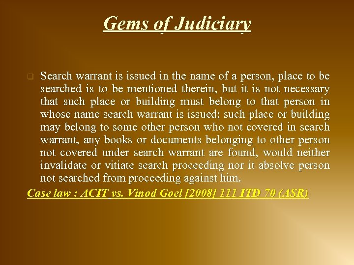 Gems of Judiciary Search warrant is issued in the name of a person, place