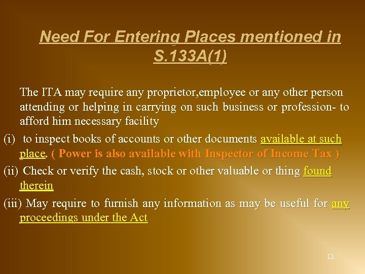 Need For Entering Places mentioned in S. 133 A(1) The ITA may require any