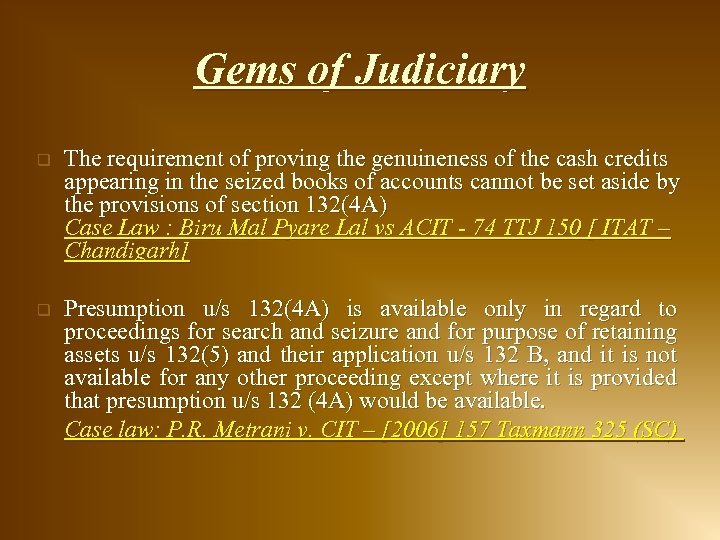 Gems of Judiciary q The requirement of proving the genuineness of the cash credits