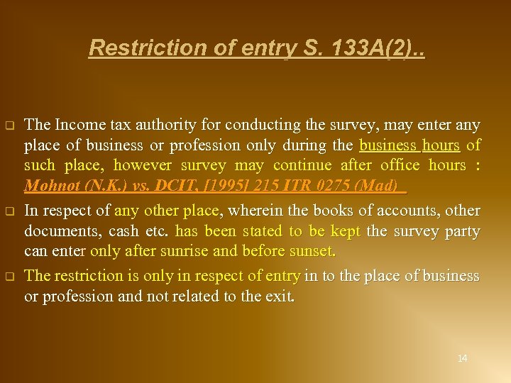 Restriction of entry S. 133 A(2). . q q q The Income tax authority