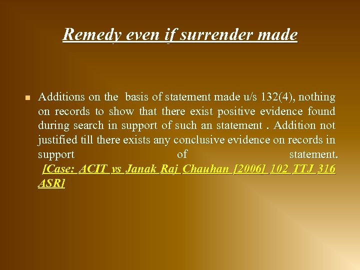 Remedy even if surrender made n Additions on the basis of statement made u/s