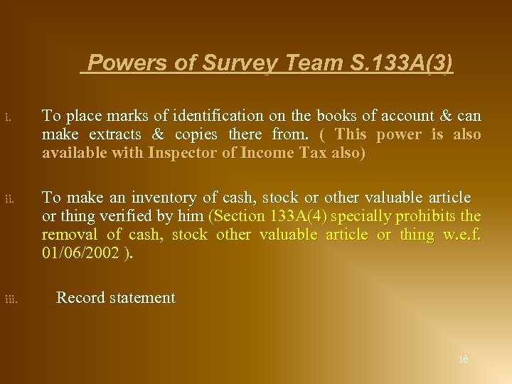 Powers of Survey Team S. 133 A(3) i. To place marks of identification on