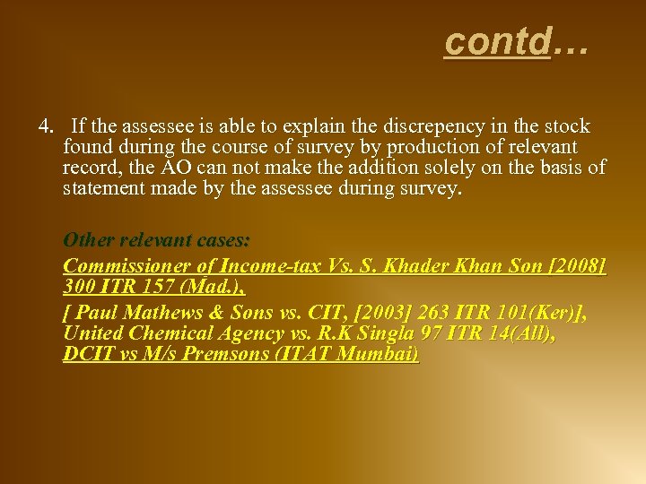 contd… 4. If the assessee is able to explain the discrepency in the stock