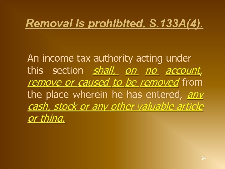 Removal is prohibited, S. 133 A(4). An income tax authority acting under this section