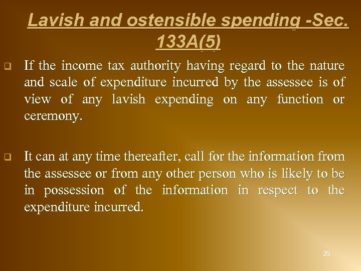 Lavish and ostensible spending -Sec. 133 A(5) q If the income tax authority having