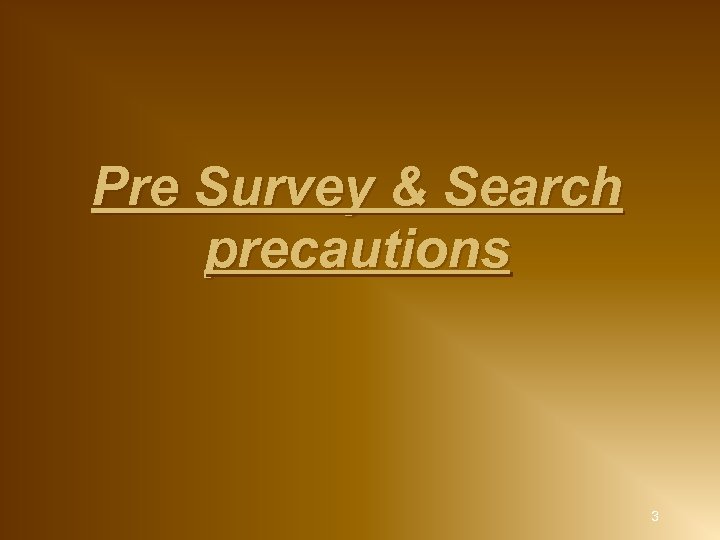 Pre Survey & Search precautions 3 