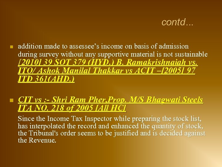 contd… n addition made to assessee’s income on basis of admission during survey without