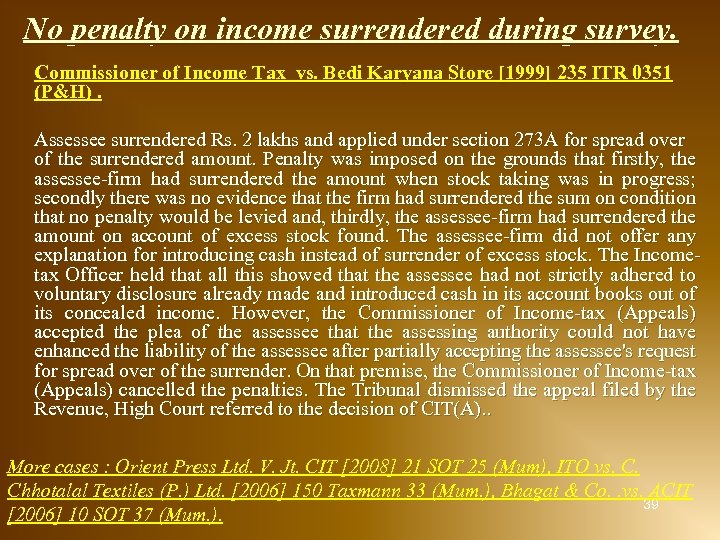 No penalty on income surrendered during survey. Commissioner of Income Tax vs. Bedi Karyana