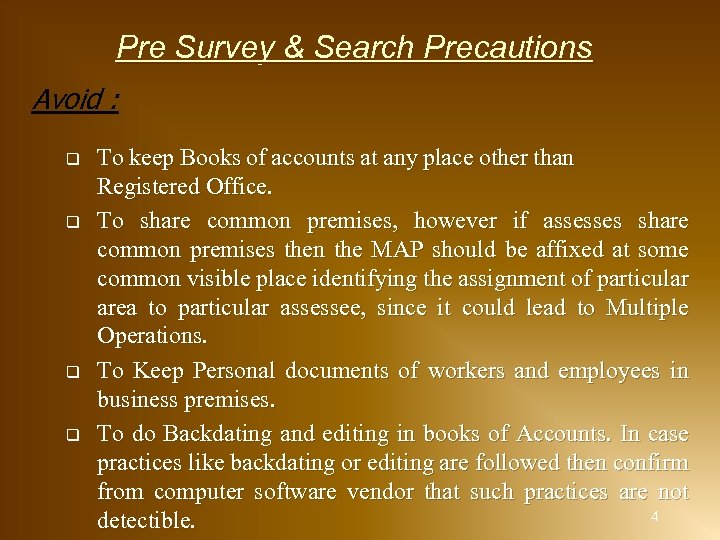 Pre Survey & Search Precautions Avoid : q q To keep Books of accounts