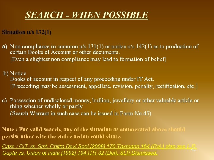 SEARCH - WHEN POSSIBLE Situation u/s 132(1) a) Non-compliance to summon u/s 131(1) or