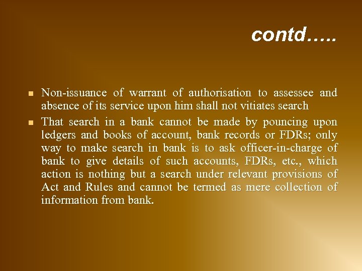  n n contd…. . Non-issuance of warrant of authorisation to assessee and absence