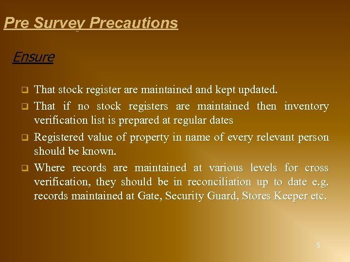 Pre Survey Precautions Ensure q q That stock register are maintained and kept updated.