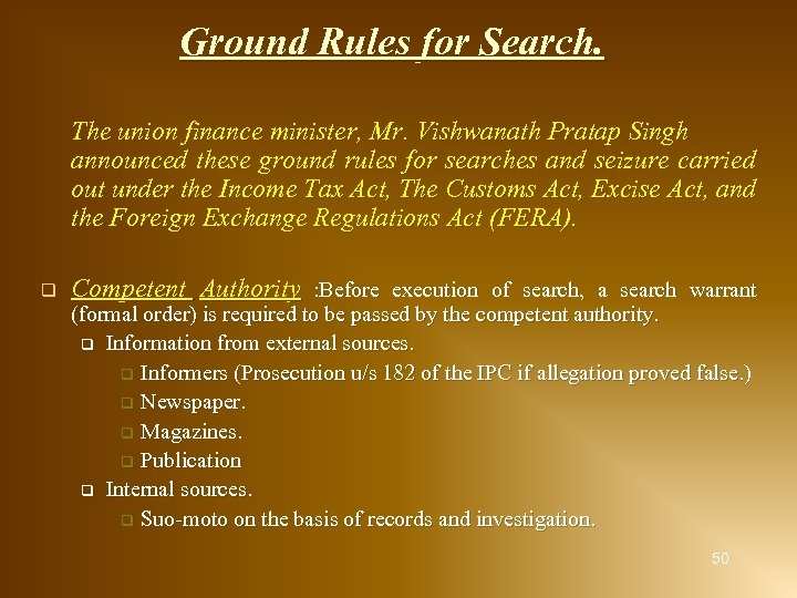 Ground Rules for Search. The union finance minister, Mr. Vishwanath Pratap Singh announced these