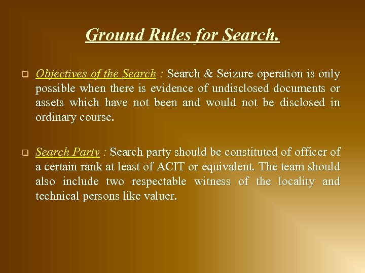 Ground Rules for Search. q Objectives of the Search : Search & Seizure operation