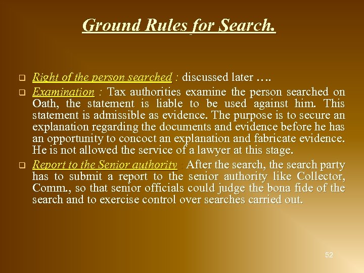 Ground Rules for Search. q q q Right of the person searched : discussed