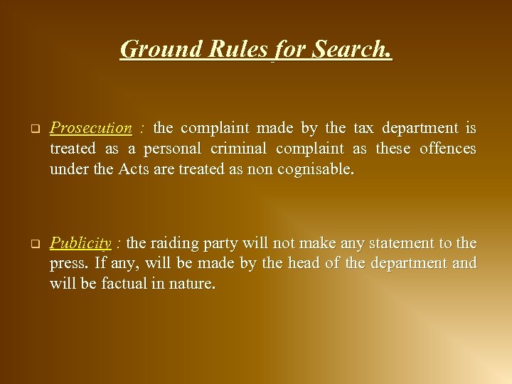 Ground Rules for Search. q Prosecution : the complaint made by the tax department