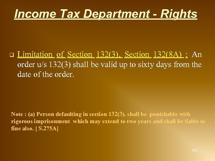 Income Tax Department - Rights q Limitation of Section 132(3), Section 132(8 A) :