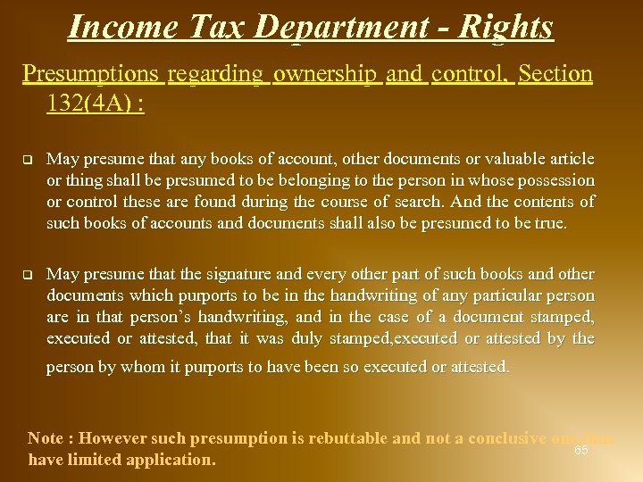 Income Tax Department - Rights Presumptions regarding ownership and control, Section 132(4 A) :