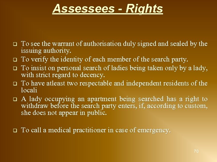 Assessees - Rights q q q To see the warrant of authorisation duly signed