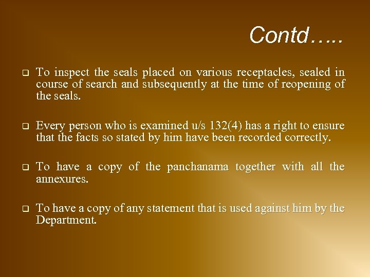 Contd…. . q To inspect the seals placed on various receptacles, sealed in course