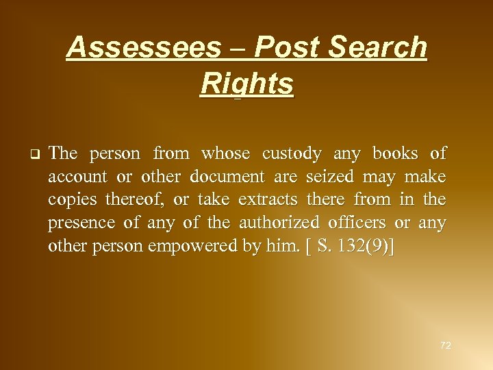 Assessees – Post Search Rights q The person from whose custody any books of