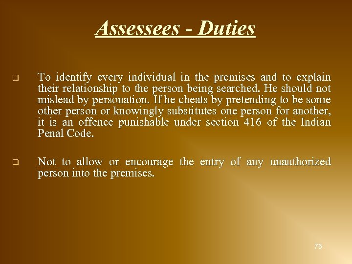 Assessees - Duties q To identify every individual in the premises and to explain