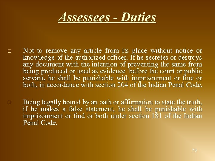 Assessees - Duties q Not to remove any article from its place without notice