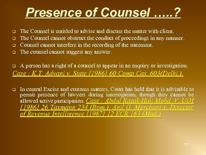 Presence of Counsel …. . ? The Counsel is entitled to advise and discuss