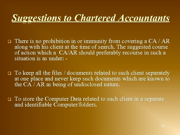 Suggestions to Chartered Accountants q There is no prohibition in or immunity from covering