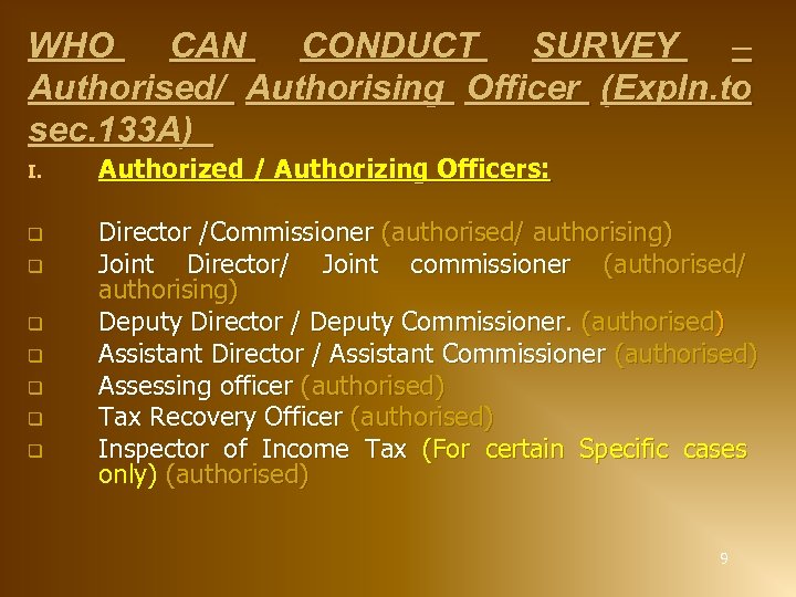 WHO CAN CONDUCT SURVEY – Authorised/ Authorising Officer (Expln. to sec. 133 A) I.