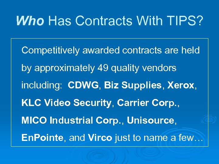 Who Has Contracts With TIPS? Competitively awarded contracts are held by approximately 49 quality