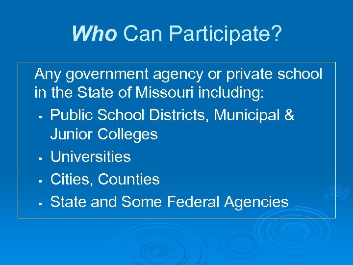 Who Can Participate? Any government agency or private school in the State of Missouri