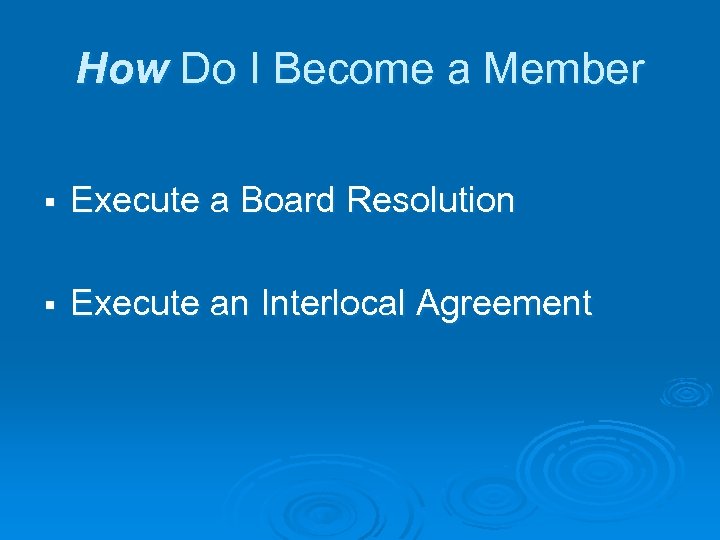 How Do I Become a Member § Execute a Board Resolution § Execute an