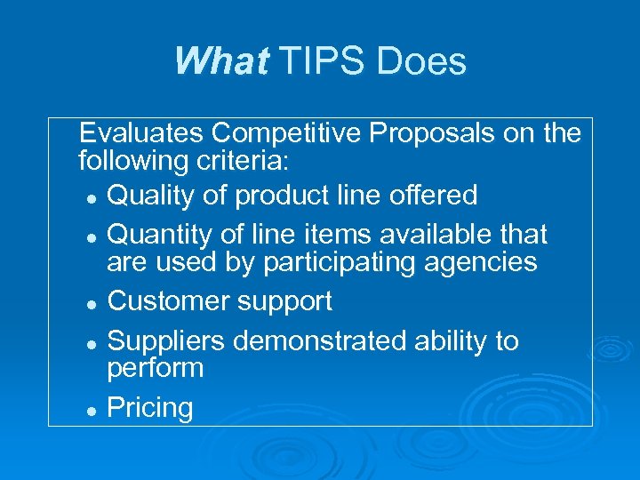 What TIPS Does Evaluates Competitive Proposals on the following criteria: l Quality of product