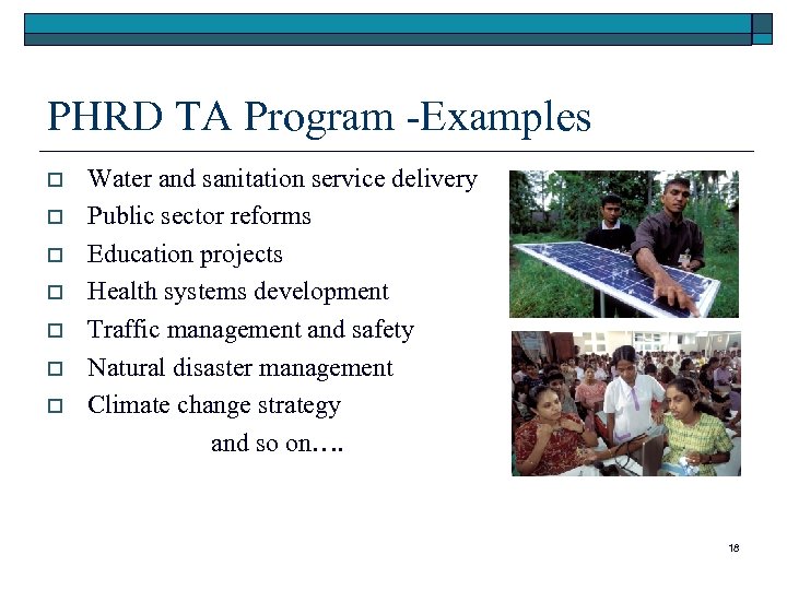 PHRD TA Program -Examples o o o o Water and sanitation service delivery Public