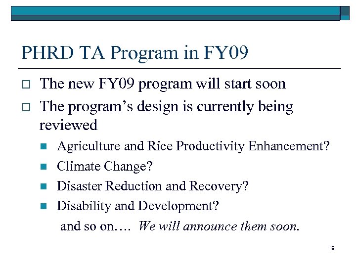 PHRD TA Program in FY 09 o o The new FY 09 program will