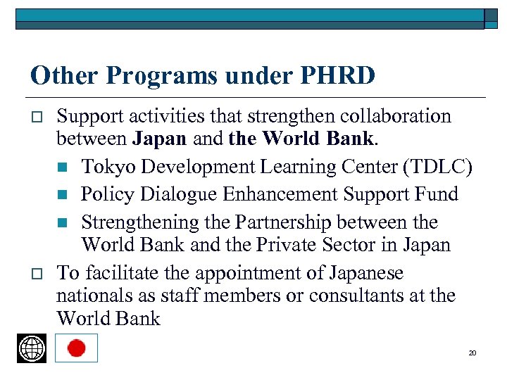 Other Programs under PHRD o o Support activities that strengthen collaboration between Japan and