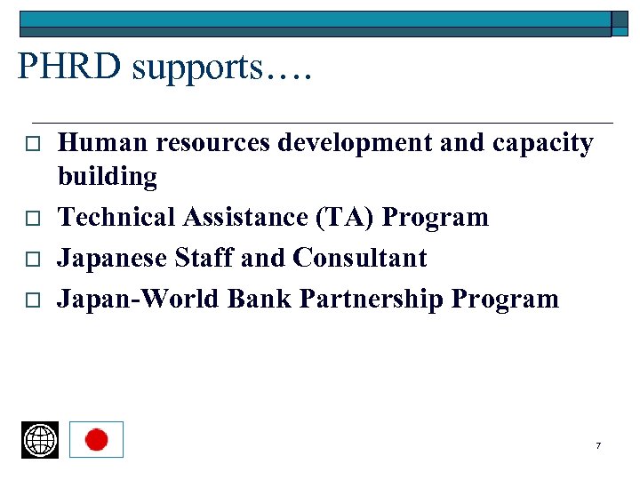 PHRD supports…. o o Human resources development and capacity building Technical Assistance (TA) Program