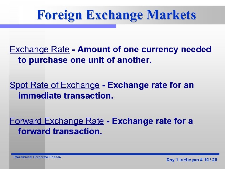 Foreign Exchange Markets Exchange Rate - Amount of one currency needed to purchase one